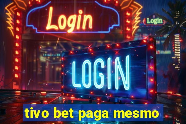 tivo bet paga mesmo